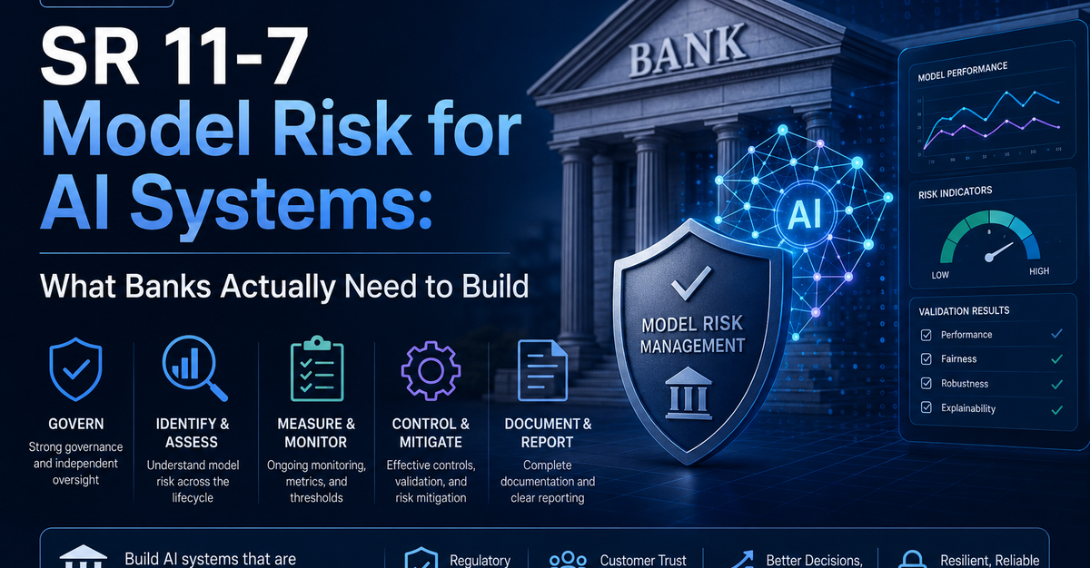 SR 11-7 Model Risk for AI Systems: What Banks Actually Need to Build
